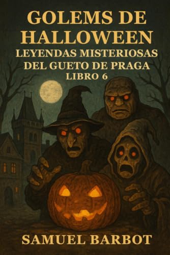 Couverture de Golems de Halloween: Leyendas Misteriosas del Gueto de Praga - Libro 6