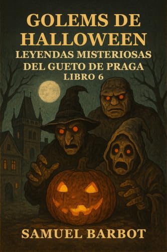 Couverture de Golems de Halloween: Leyendas Misteriosas del Gueto de Praga - Libro 6