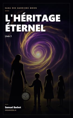 Couverture de L'Héritage Éternel livre 3: Face au Chaos qui nie leur existence, une famille doit choisir entre régner sur l'univers ou s'effondrer avec lui