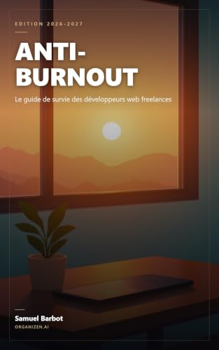 Couverture de Le Guide Anti-Burnout pour les Développeurs Web Freelances: Retrouvez votre énergie sans sacrifier vos clients