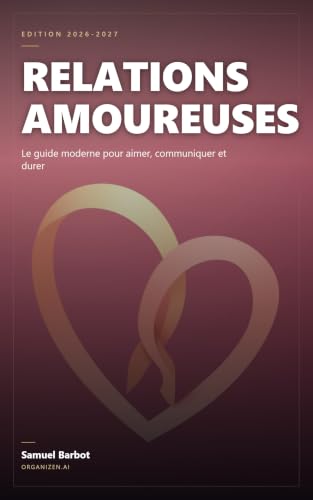 Couverture de Relations Amoureuses: Le guide moderne pour aimer, communiquer et durer