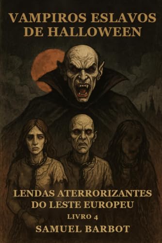 Couverture de Vampiros Eslavos de Halloween: Lendas Aterrorizantes do Leste Europeu - Livro 4