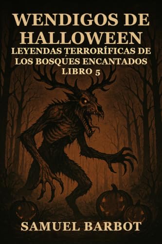 Couverture de Wendigos de Halloween: Leyendas Terroríficas de los Bosques Encantados - Libro 5