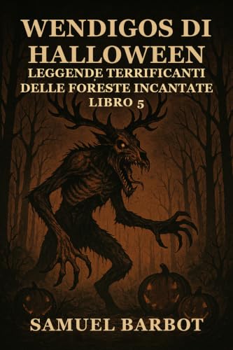 Couverture de Wendigos di Halloween: Leggende Terrificanti delle Foreste Incantate - Libro 5